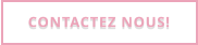 CONTACTEZ NOUS!